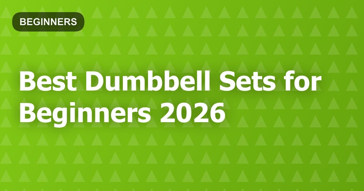 Best Dumbbell Sets for Beginners 2026