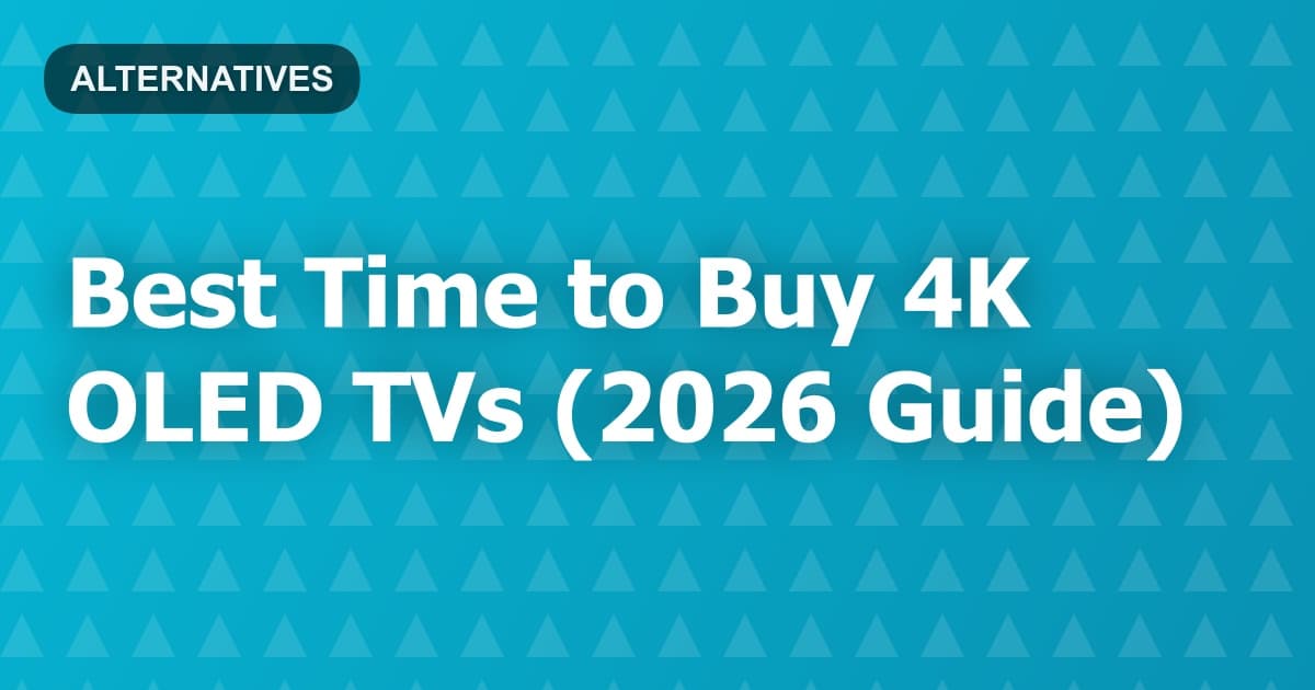 Best Time to Buy 4K OLED TVs (2026 Guide)