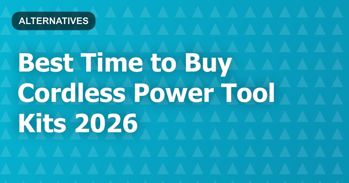 Best Time to Buy Cordless Power Tool Kits 2026