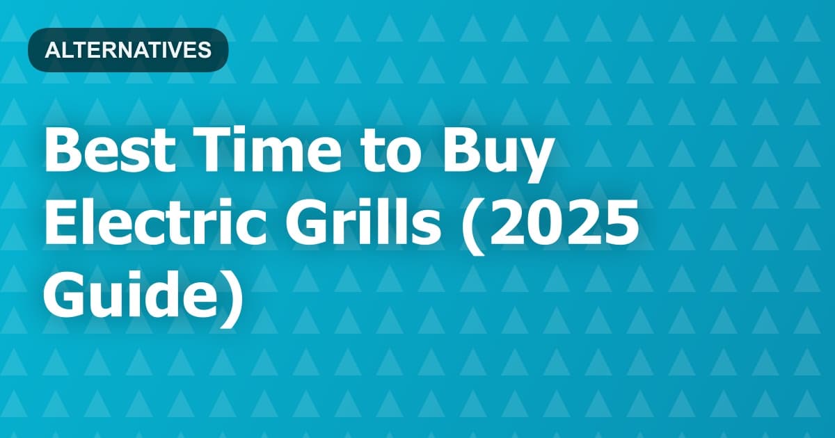 Best Time to Buy Electric Grills (2025 Guide)