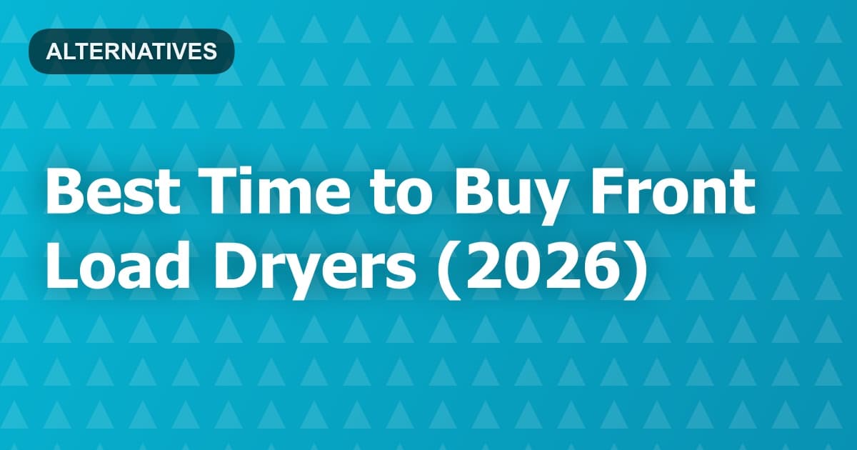 Best Time to Buy Front Load Dryers (2026)