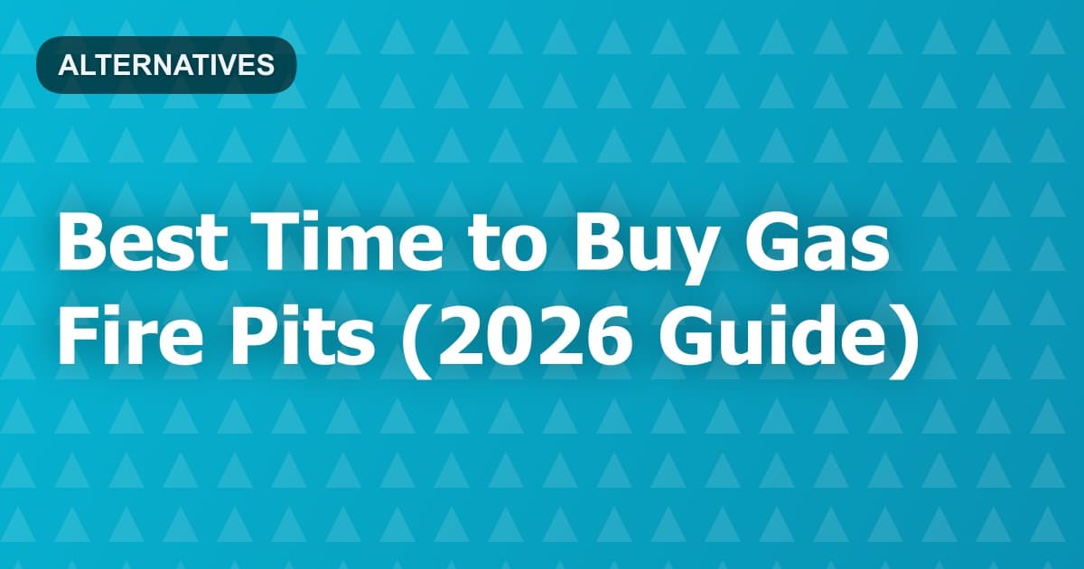 Best Time to Buy Gas Fire Pits (2026 Guide)