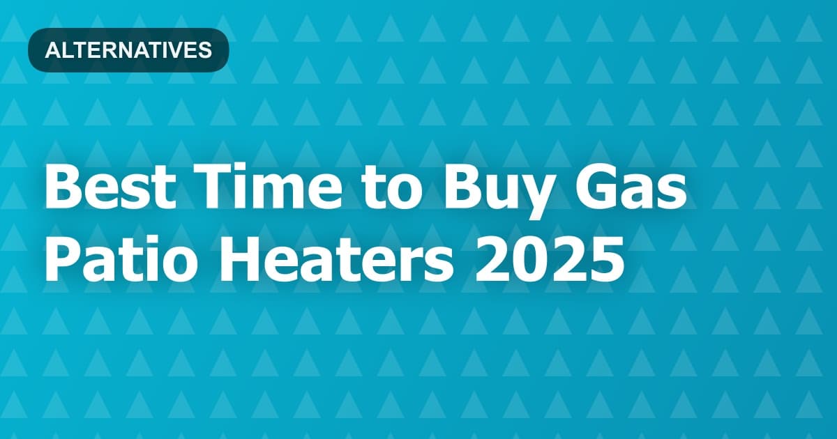 Best Time to Buy Gas Patio Heaters 2025