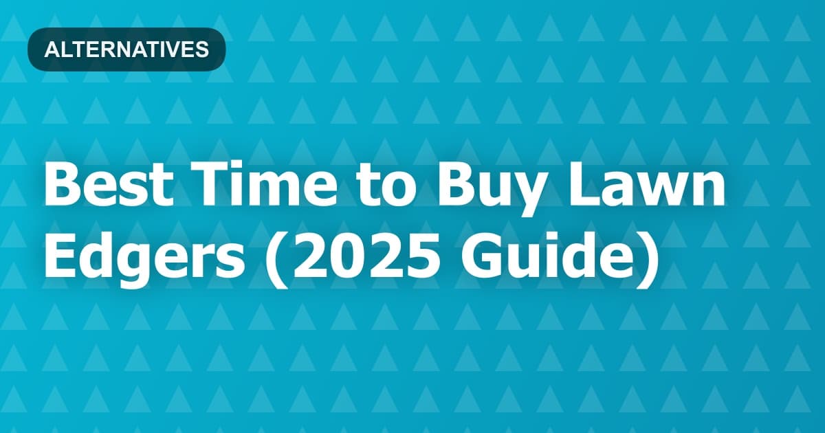 Best Time to Buy Lawn Edgers (2025 Guide)