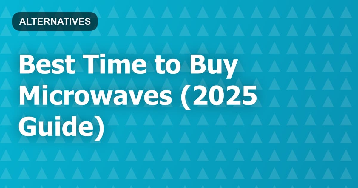 Best Time to Buy Microwaves (2025 Guide)