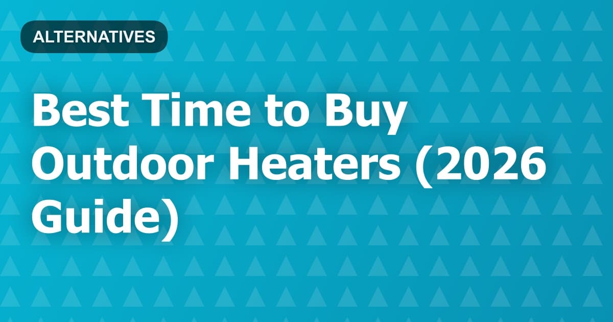 Best Time to Buy Outdoor Heaters (2026 Guide)