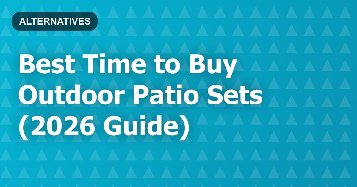 Best Time to Buy Outdoor Patio Sets (2026 Guide)