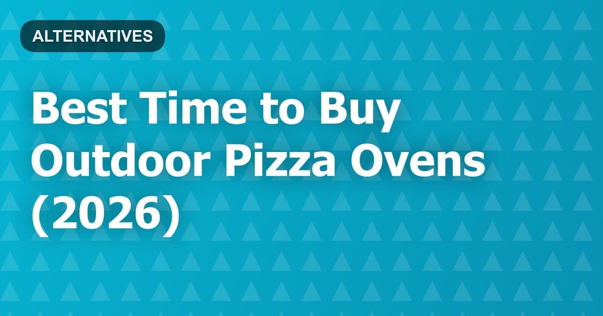 Best Time to Buy Outdoor Pizza Ovens (2026)
