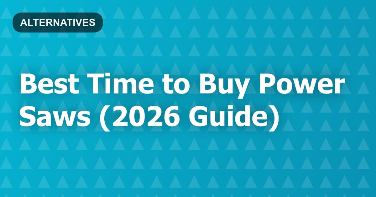 Best Time to Buy Power Saws (2026 Guide)