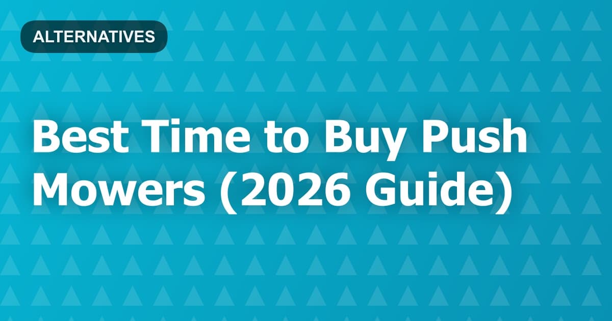 Best Time to Buy Push Mowers (2026 Guide)