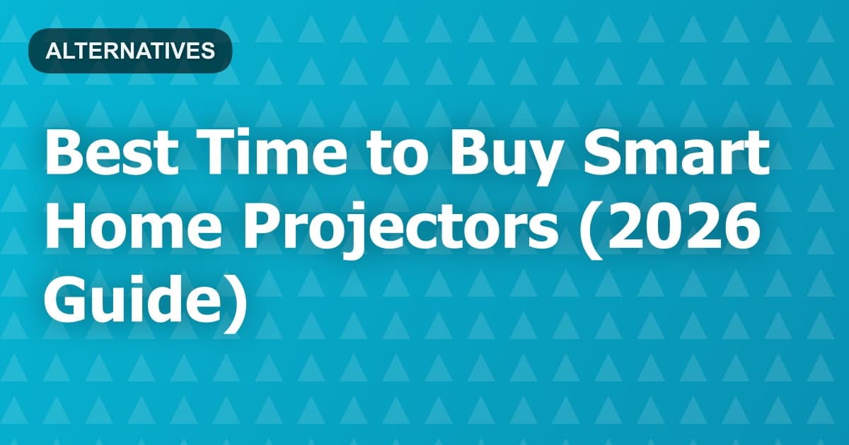 Best Time to Buy Smart Home Projectors (2026 Guide)