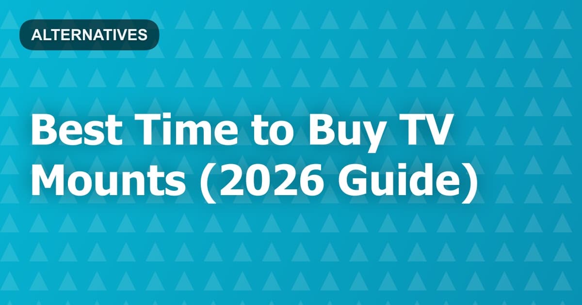 Best Time to Buy TV Mounts (2026 Guide)