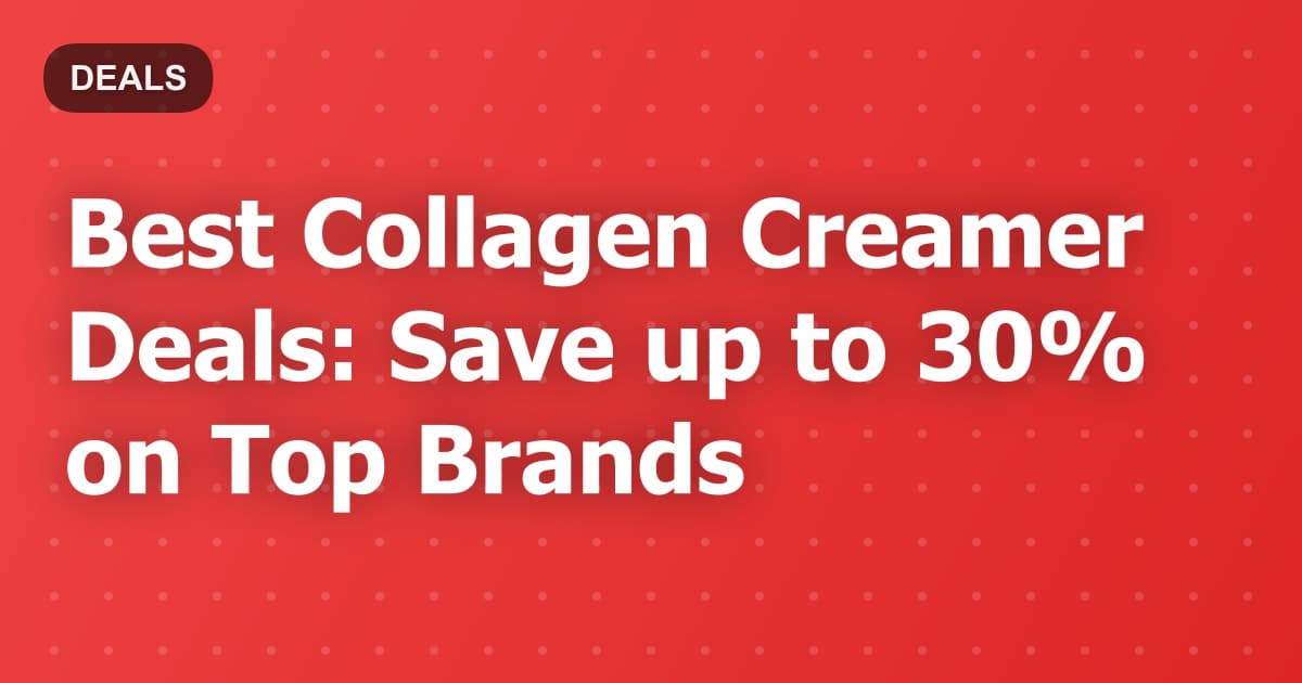 Best Collagen Creamer Deals: Save up to 30% on Top Brands