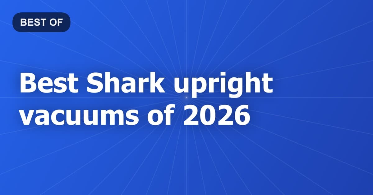Best Shark upright vacuums of 2026